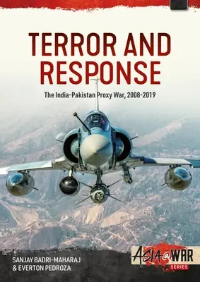 Teror a reakcia: Indicko-pakistanská zástupná vojna 2008 - 2019 - Terror and Response: The India-Pakistan Proxy War 2008-2019