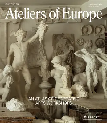 Ateliéry Európy: Atlas dielní dekoratívneho umenia - Ateliers of Europe: An Atlas of Decorative Arts Workshops