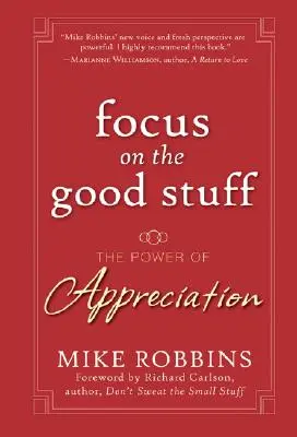 Zamerajte sa na dobré veci: Sila ocenenia - Focus on the Good Stuff: The Power of Appreciation