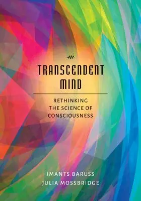 Transcendentná myseľ: Prehodnotenie vedy o vedomí - Transcendent Mind: Rethinking the Science of Consciousness
