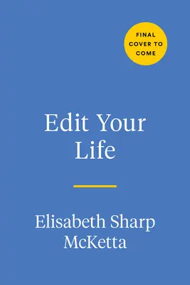 Uprav si svoj život: Príručka pre život so zámerom v chaotickom svete - Edit Your Life: A Handbook for Living with Intention in a Messy World