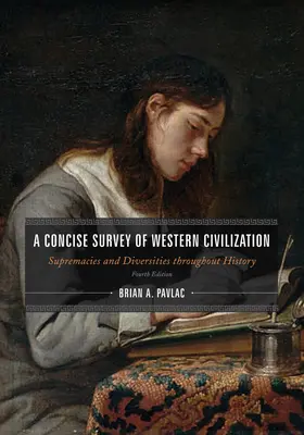 Stručný prehľad západnej civilizácie, kombinované vydanie: Vydanie: Nadvláda a rozmanitosť v dejinách, štvrté vydanie - A Concise Survey of Western Civilization, Combined Edition: Supremacies and Diversities throughout History, Fourth Edition