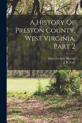 Dejiny okresu Preston, Západná Virgínia, časť 2 - A History Of Preston County, West Virginia, Part 2