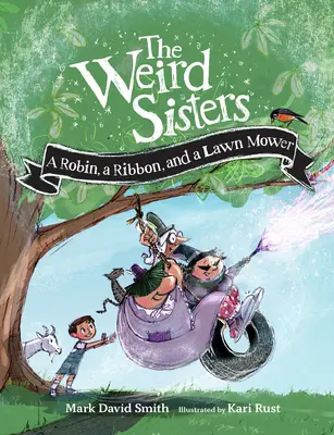 Podivné sestry: Robin, stuha a kosačka na trávu - The Weird Sisters: A Robin, a Ribbon, and a Lawn Mower