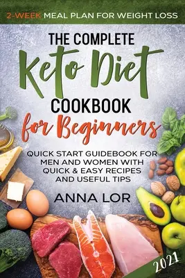Kompletná kuchárska kniha Keto diéta pre začiatočníkov - The Complete Keto Diet Cookbook for Beginners