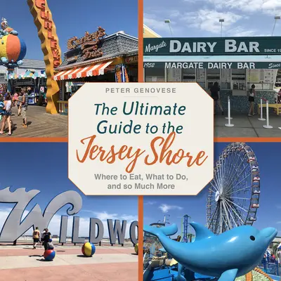 Najlepší sprievodca po Jersey Shore: Kde sa najesť, čo robiť a oveľa viac - The Ultimate Guide to the Jersey Shore: Where to Eat, What to Do, and So Much More