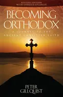 Stávať sa ortodoxným: Cesta k starobylej kresťanskej viere - Becoming Orthodox: A Journey to the Ancient Christian Faith
