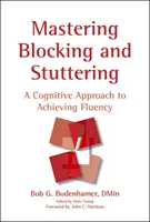 Zvládnutie blokovania a koktania: Kognitívny prístup k dosiahnutiu plynulosti - Mastering Blocking and Stuttering: A Cognitive Approach to Achieving Fluency