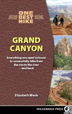 Jedna z najlepších túr: Grand Canyon: Všetko, čo potrebujete vedieť, aby ste úspešne prešli od okraja k rieke - a späť - One Best Hike: Grand Canyon: Everything You Need to Know to Successfully Hike from the Rim to the River--And Back
