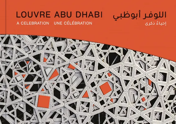 Louvre Abu Dhabi: Oslavy - Louvre Abu Dhabi: A Celebration