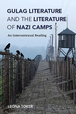 Literatúra Gulagu a literatúra nacistických táborov: Interkontextuálne čítanie - Gulag Literature and the Literature of Nazi Camps: An Intercontexual Reading
