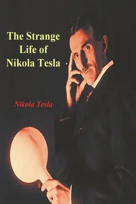 Podivný život Nikolu Teslu - The Strange Life of Nikola Tesla