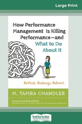 Ako riadenie výkonnosti zabíja výkonnosť a čo s tým robiť: Premyslite si to. Redizajn. Reboot (16pt Large Print Edition) - How Performance Management Is Killing Performance and What to Do About It: Rethink. Redesign. Reboot (16pt Large Print Edition)
