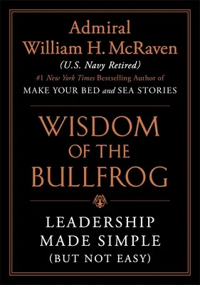 Múdrosť býka: Vedenie je jednoduché (ale nie ľahké) - The Wisdom of the Bullfrog: Leadership Made Simple (But Not Easy)