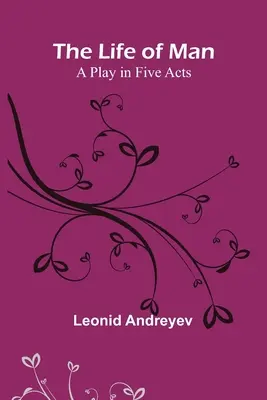 Život človeka: Hra v piatich dejstvách - The Life of Man: A Play in Five Acts