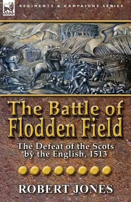 Bitka na Floddenskom poli: Flodenské pole (The Defeat of the Scots by the English, 1513) - The Battle of Flodden Field: The Defeat of the Scots by the English, 1513