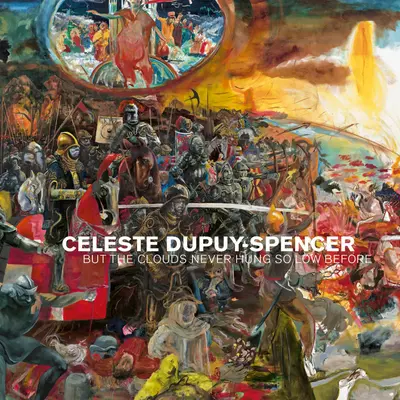 Celeste Dupuy-Spencerová: Ale mraky ešte nikdy neviseli tak nízko - Celeste Dupuy-Spencer: But the Clouds Never Hung So Low Before