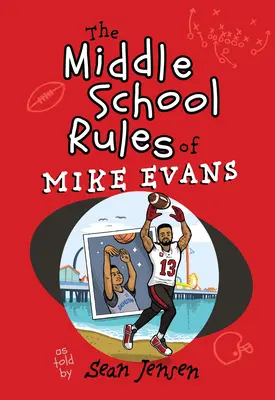 Stredoškolské pravidlá Mika Evansa: Ako ich rozpráva Sean Jensen - The Middle School Rules of Mike Evans: As Told by Sean Jensen
