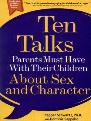 Desať rozhovorov, ktoré musia rodičia viesť so svojimi deťmi o sexe a charaktere - Ten Talks Parents Must Have with Their Children about Sex and Character