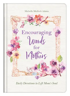 Povzbudivé slová pre matky: Denné pobožnosti na povzbudenie duše mamy - Encouraging Words for Mothers: Daily Devotions to Lift Mom's Soul