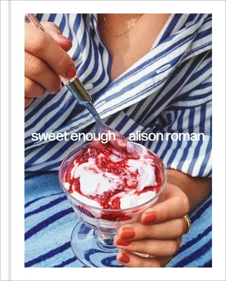 Dosť sladké: Kuchařka dezertov - Sweet Enough: A Dessert Cookbook