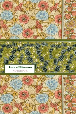 Love of Blossoms NOTEBOOK [zošit/denník/deník s linajkami na písanie, 60 listov, stredná veľkosť (A5) 6x9 palcov] - Love of Blossoms NOTEBOOK [ruled Notebook/Journal/Diary to write in, 60 sheets, Medium Size (A5) 6x9 inches]