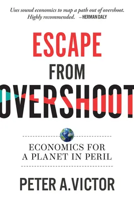 Útek z prekročenia povolených limitov: Ekonomika pre ohrozenú planétu - Escape from Overshoot: Economics for a Planet in Peril