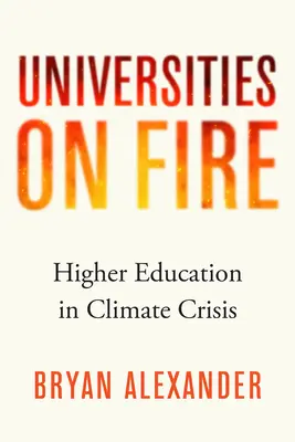 Horiace univerzity: vysokoškolské vzdelávanie v klimatickej kríze - Universities on Fire: Higher Education in the Climate Crisis