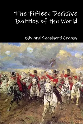 Pätnásť rozhodujúcich bitiek sveta - The Fifteen Decisive Battles of the World