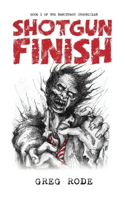 Shotgun Finish: Kniha 1 z kroniky svätyne - Shotgun Finish: Book 1 of the Sanctuary Chronicles