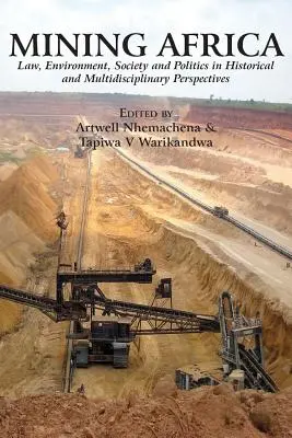 Ťažba v Afrike: Právo, životné prostredie, spoločnosť a politika v historickej a multidisciplinárnej perspektíve - Mining Africa: Law, Environment, Society and Politics in Historical and Multidisciplinary Perspectives