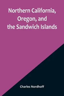 Severná Kalifornia, Oregon a Sandwichove ostrovy - Northern California, Oregon, and the Sandwich Islands