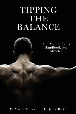 Nakláňanie rovnováhy: Príručka mentálnych zručností pre športovcov [Séria o psychológii športu] - Tipping The Balance: The Mental Skills Handbook For Athletes [Sport Psychology Series]