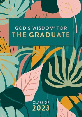 Božia múdrosť pre absolventov: Trieda 2023 - Botanická: Nová verzia kráľa Jakuba - God's Wisdom for the Graduate: Class of 2023 - Botanical: New King James Version