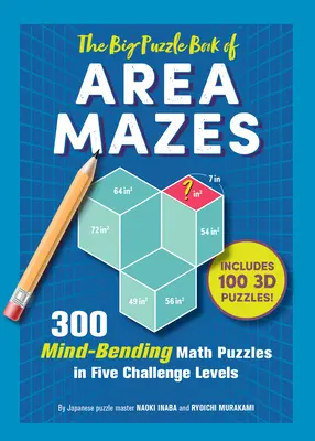 Veľká kniha plošných bludísk: 300 hlavolamov v piatich úrovniach náročnosti - The Big Puzzle Book of Area Mazes: 300 Mind-Bending Puzzles in Five Challenge Levels