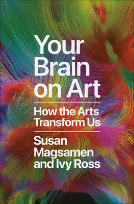 Váš mozog o umení: Ako nás umenie mení - Your Brain on Art: How the Arts Transform Us