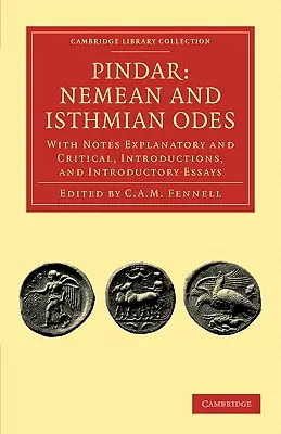 Pindar: Pindars: Nemean and Isthmian Odes: S vysvetľujúcimi a kritickými poznámkami, úvodmi a úvodnými esejami - Pindar: Nemean and Isthmian Odes: With Notes Explanatory and Critical, Introductions, and Introductory Essays
