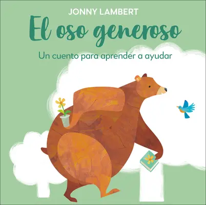 El Oso Generoso (Medveď a vták Jonnyho Lamberta): Un Cuento Para Aprender a Ayudar - El Oso Generoso (Jonny Lambert's Bear and Bird): Un Cuento Para Aprender a Ayudar
