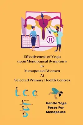 Účinnosť jogy na symptómy menopauzy u žien v menopauze vo vybraných primárnych zdravotníckych centrách - Effectiveness of Yoga upon Menopausal Symptoms in Menopausal Women at Selected Primary Health Centres