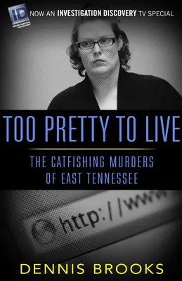 Príliš pekná na to, aby žila: Vraždy mačiek vo východnom Tennessee - Too Pretty To Live: The Catfishing Murders of East Tennessee