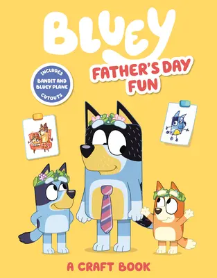 Bluey: Zábava na Deň otcov: Kniha: Kniha remesiel - Bluey: Father's Day Fun: A Craft Book