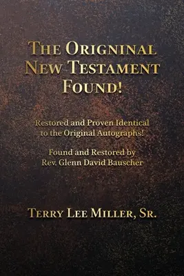 Pôvodná Nová zmluva nájdená! Obnovený a dokázaný identický s pôvodnými autografmi! - The Original New Testament Found! Restored and Proven Identical to the Original Autographs!