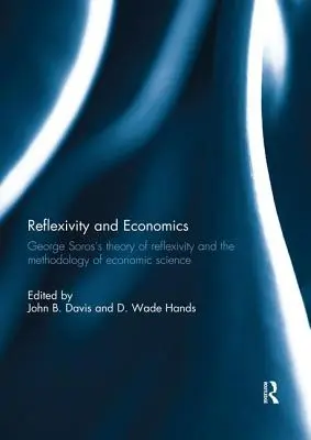 Reflexivita a ekonomika: Teória reflexivity Georgea Sorosa a metodológia ekonomickej vedy - Reflexivity and Economics: George Soros's Theory of Reflexivity and the Methodology of Economic Science