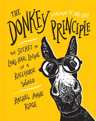 Princíp osla: Tajomstvo dlhodobého života vo svete dostihových koní - The Donkey Principle: The Secret to Long-Haul Living in a Racehorse World