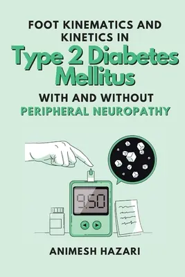 Kinematika a kinetika nohy pri diabetes mellitus 2. typu s periférnou neuropatiou a bez nej - Foot Kinematics and Kinetics in Type 2 Diabetes Mellitus With and Without Peripheral Neuropathy