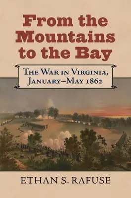 Od hôr k zálivu: Vojna vo Virgínii, január - máj 1862 - From the Mountains to the Bay: The War in Virginia, January-May 1862