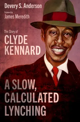 Pomalé, premyslené lynčovanie: Príbeh Clyda Kennarda - A Slow, Calculated Lynching: The Story of Clyde Kennard