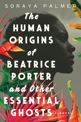 Ľudský pôvod Beatrice Porterovej a iné zásadné príbehy - The Human Origins of Beatrice Porter and Other Essential Ghosts