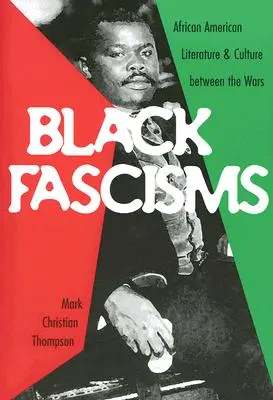 Čierne fašizmy: Afroamerická literatúra a kultúra medzi vojnami - Black Fascisms: African American Literature and Culture Between the Wars