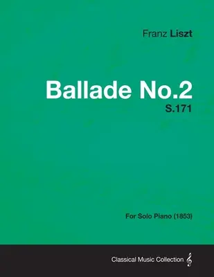 Balada č. 2 S.171 - pre sólový klavír (1853) - Ballade No.2 S.171 - For Solo Piano (1853)
